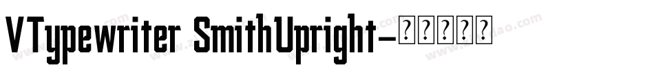 VTypewriter SmithUpright字体转换